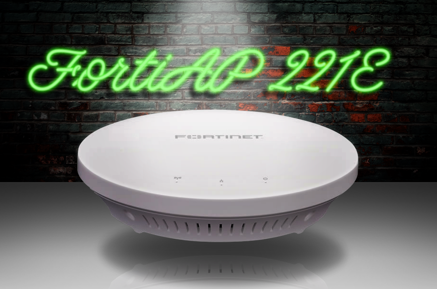 FortiAP 221E Access Point – More Bang for Your Buck!