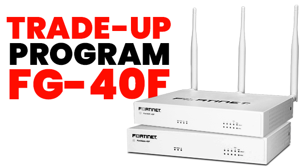 Fortinet Trade-Up Promo