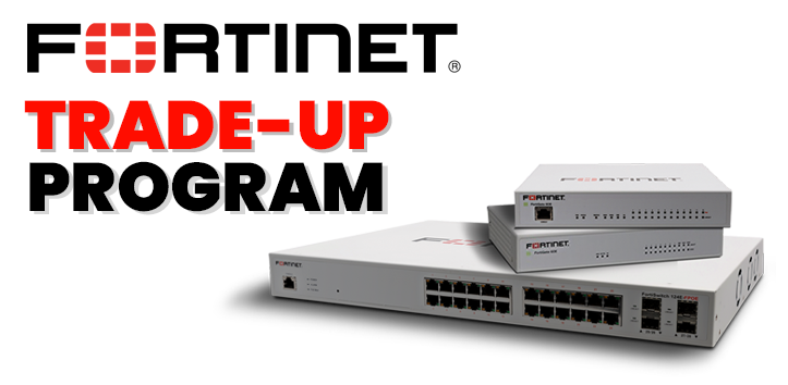 Fortinet Trade-Up Promo